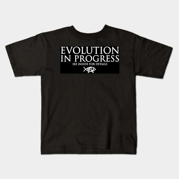 Evolution in Progress Kids T-Shirt by WFLAtheism